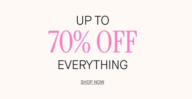 UP TO 70% OFF EVERYTHING