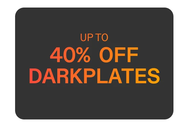 Up to 40% off Darkplates