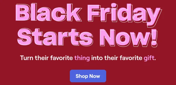 Black Friday Starts Now!
