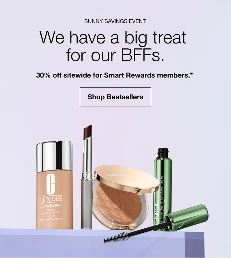 Sunny Savings Event. | We have a big treat  for our BFFs. | 30% off sitewide for Smart Rewards members.* | Shop Bestsellers