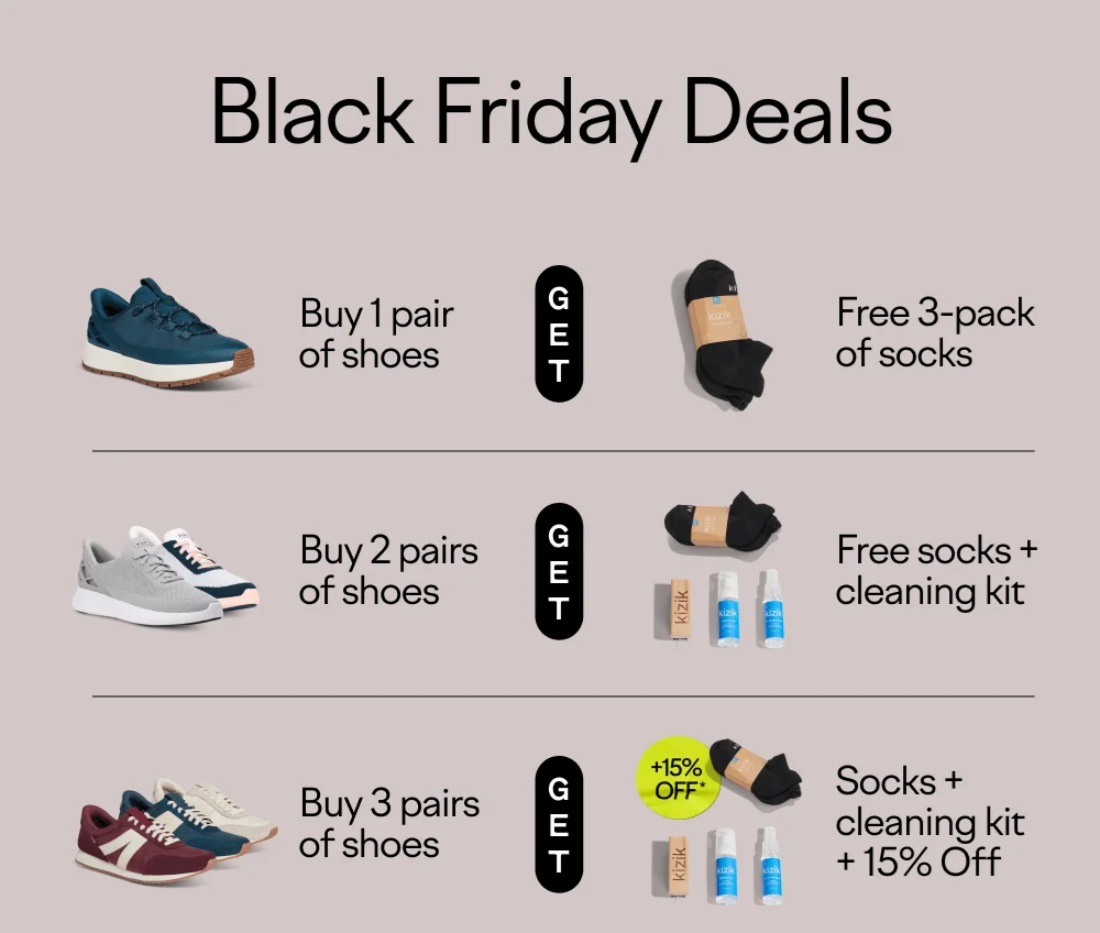 Black Friday deals. Buy 1 pair get a free 3-pack of socks. Buy 2 pairs get free socks and a cleaning kit. Buy 3 pairs get free socks, cleaning kit, and 15% off your entire order. Shop now.