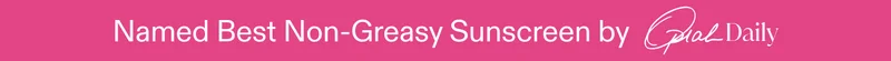 Named Best Non-Greasy Sunscreen by Oprah Daily