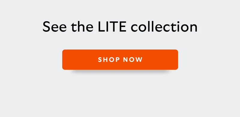 See the LITE collection SHOP NOW