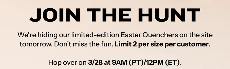 We're hiding our limited-edition Easter Quenchers on the site tomorrow