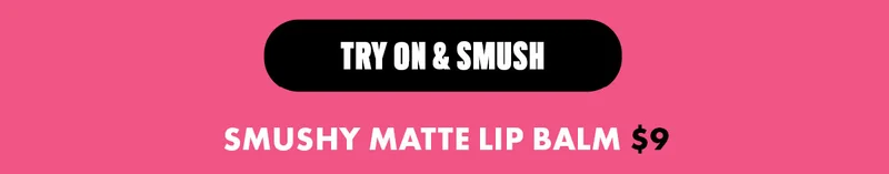 TRY ON $ SMUSH