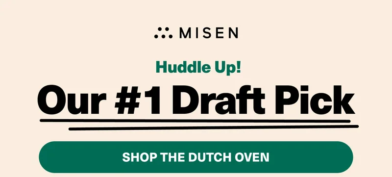 Misen. Huddle Up! Out #1 Draft Pick, the Dutch Oven
