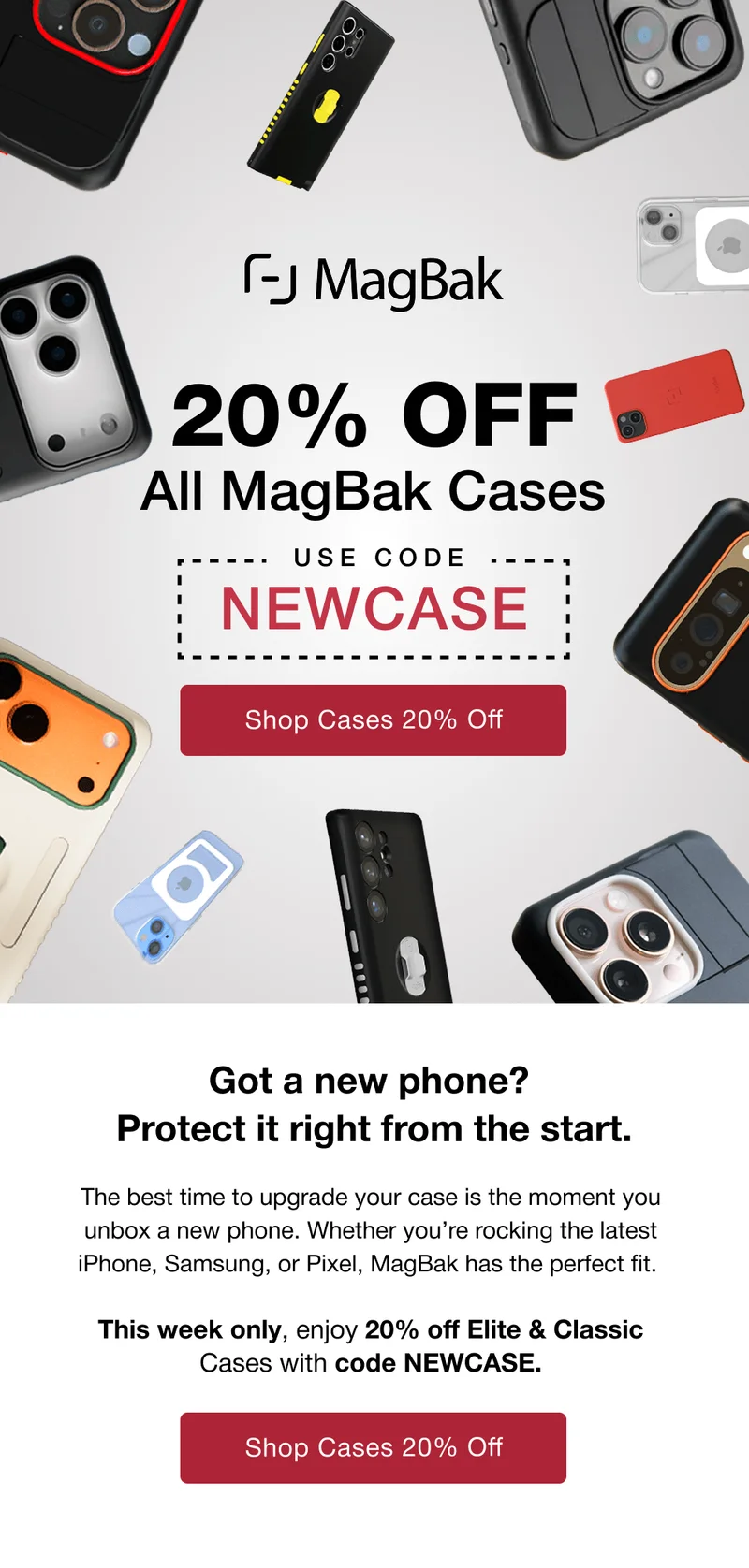 20% off all MagBak Cases with code NEWCASE. Got a new phone?  Protect  it right from the start.  The best time to upgrade your case is the moment you unbox a new phone. Whether you’re rocking the latest iPhone, Samsung, or Pixel, MagBak has the perfect fit.  This week only, enjoy 20% off Elite & Classic Cases with code NEWCASE.