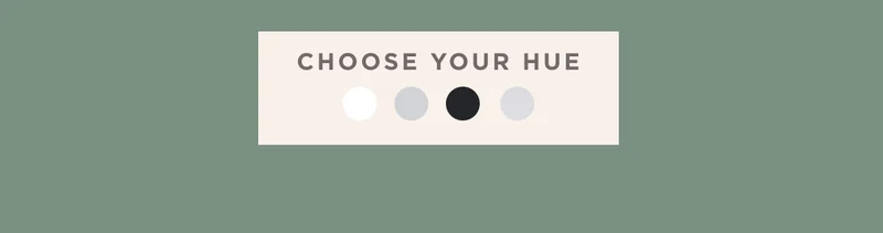 CHOOSE YOUR HUE