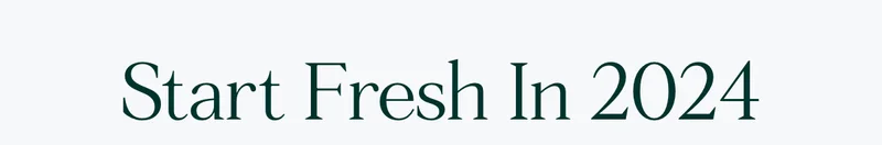 Start Fresh in 2024