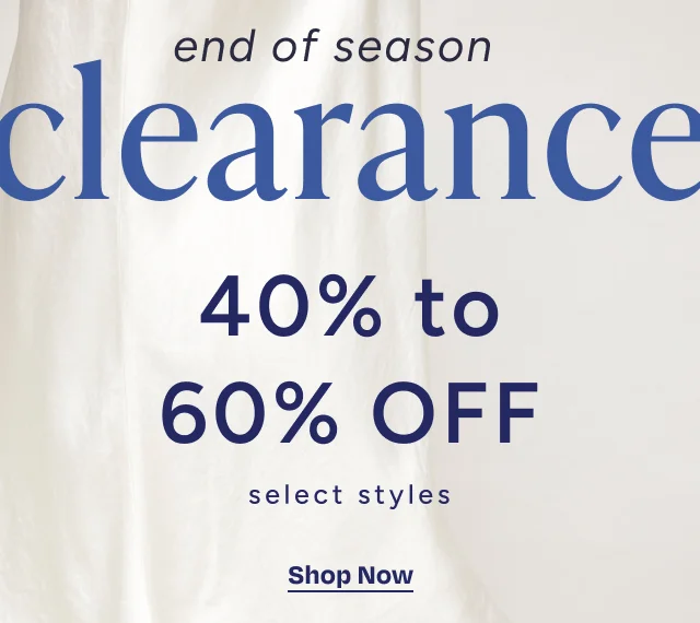 End of Season Clearance 40% to 60% OFF Select Styles - Image