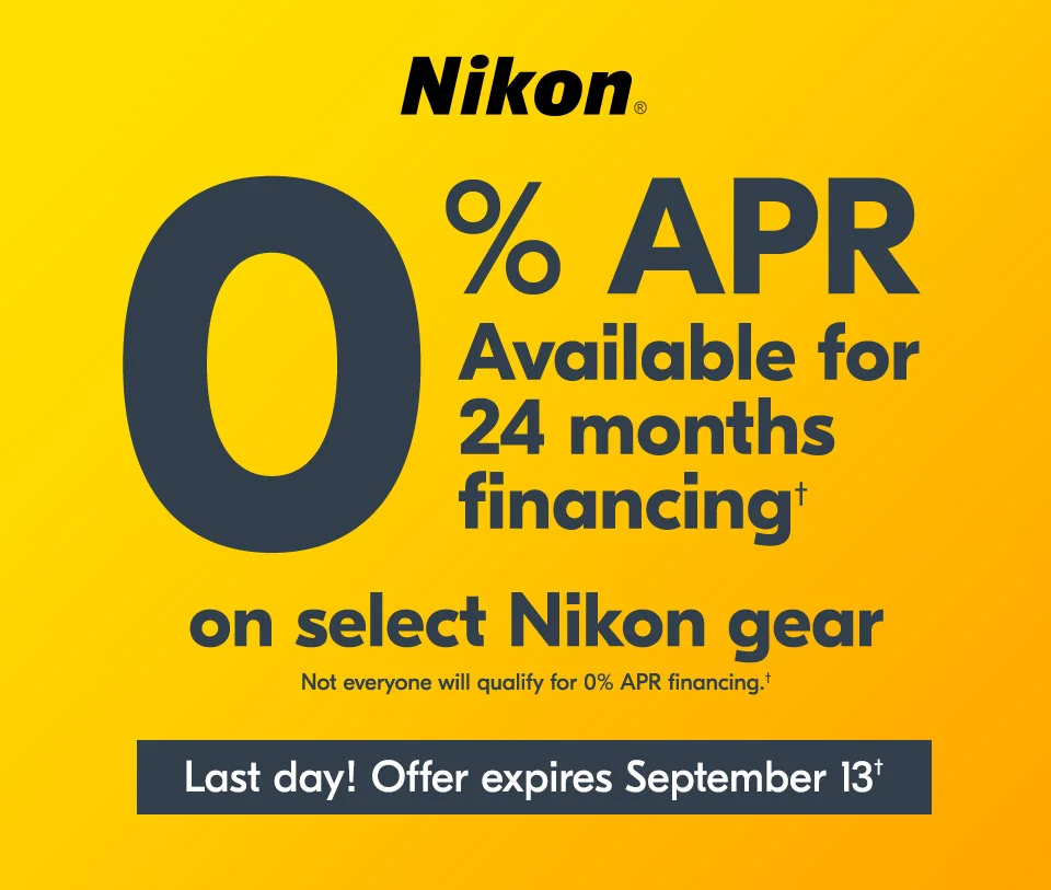 Nikon | 0% APR Available for 24 months financing† on select Nikon gear | Last day! Offer expires September 13†