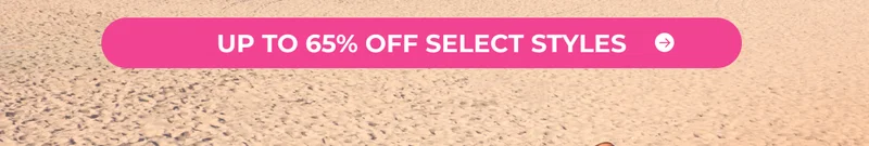 + UP TO 65% OFF SELECT STYLES