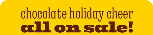 CHOCOLATE HOLIDAY CHEER