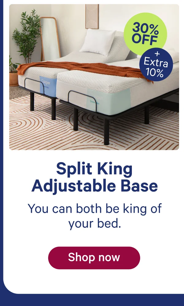 split king adjustable base; you can both be king of your bed.