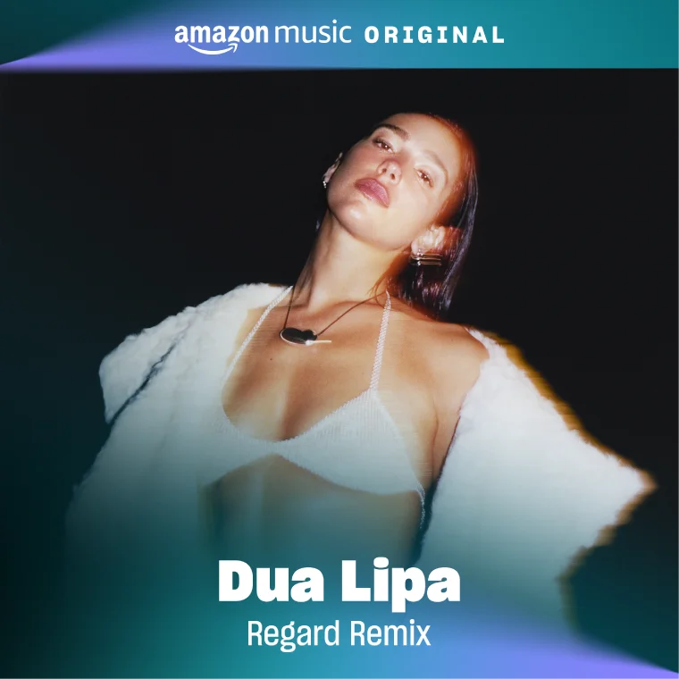 amazon music original - dua lipa - regard remix