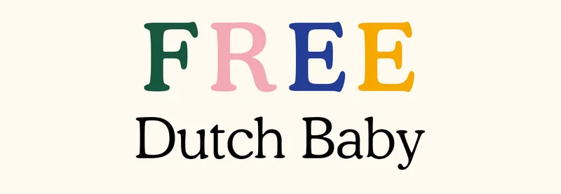 FREE. DUTCH. BABY.