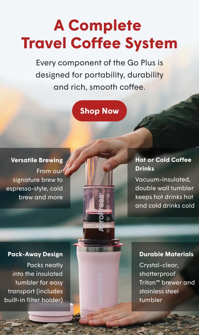 Engineered for better coffee anywhere