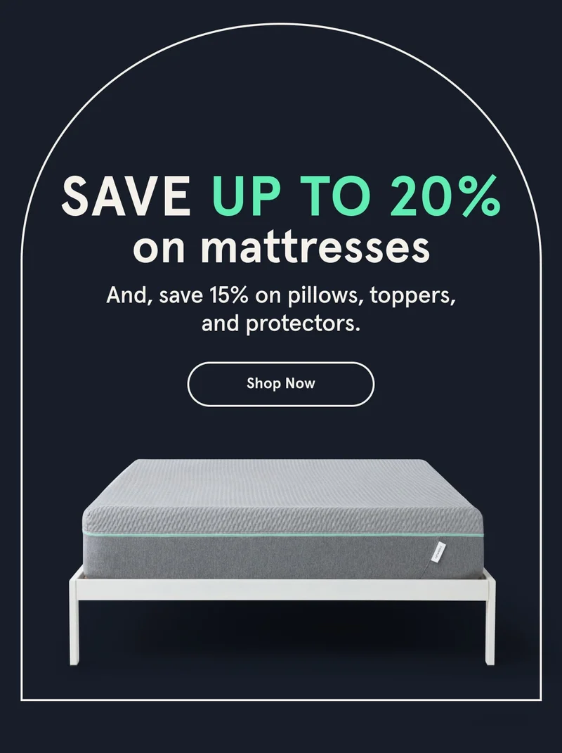 Save Up to 20% on mattresses | Shop Now