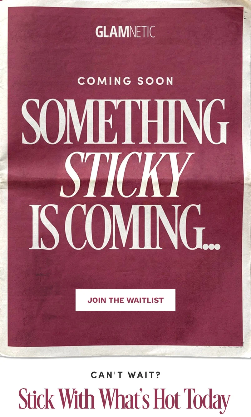 SOMETHING STICKY IS COMING..JOIN THE WAITLIST