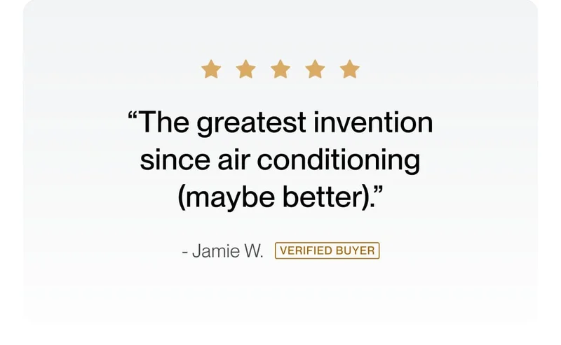 “The greatest invention since air conditioning (maybe better).”