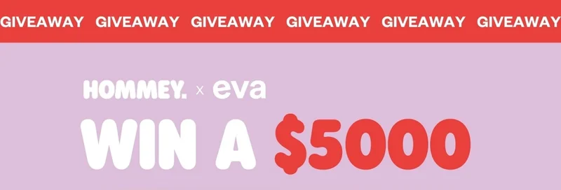 Hommey x Eva Win a $5000