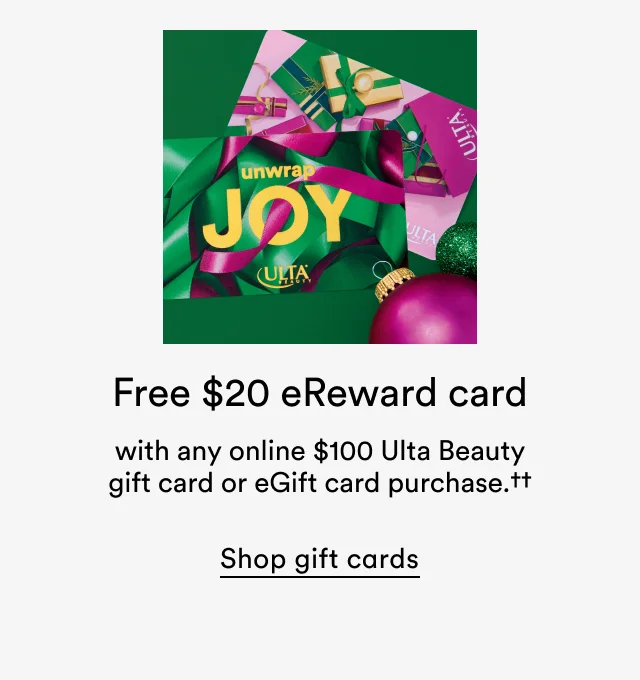 Free $20 eReward card with any online $100 Ulta Beauty gift card or eGift card purchase.