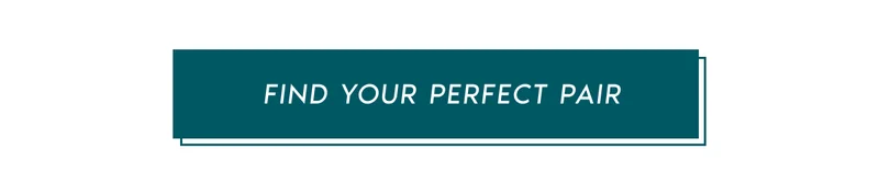 FIND YOUR PERFECT PAIR