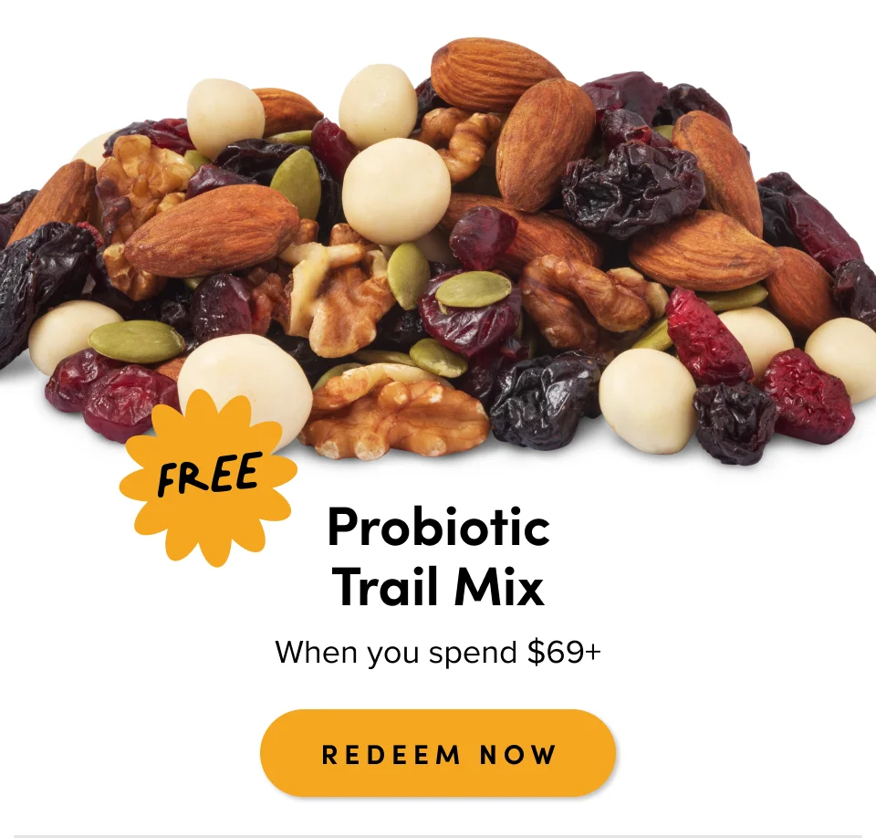 Probiotic Trail Mix; When you spend $69+ ; Redeem now