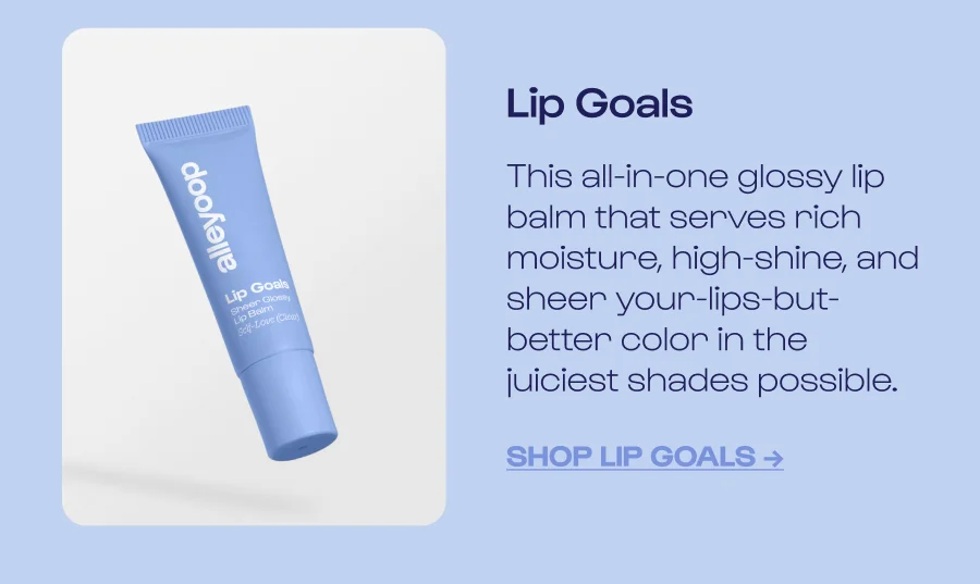 Lip Goals - This all in one glossy lip balm that serves rich moisture, high-shine, and sheer your-lips-but-better color in the juiciest shades possible.