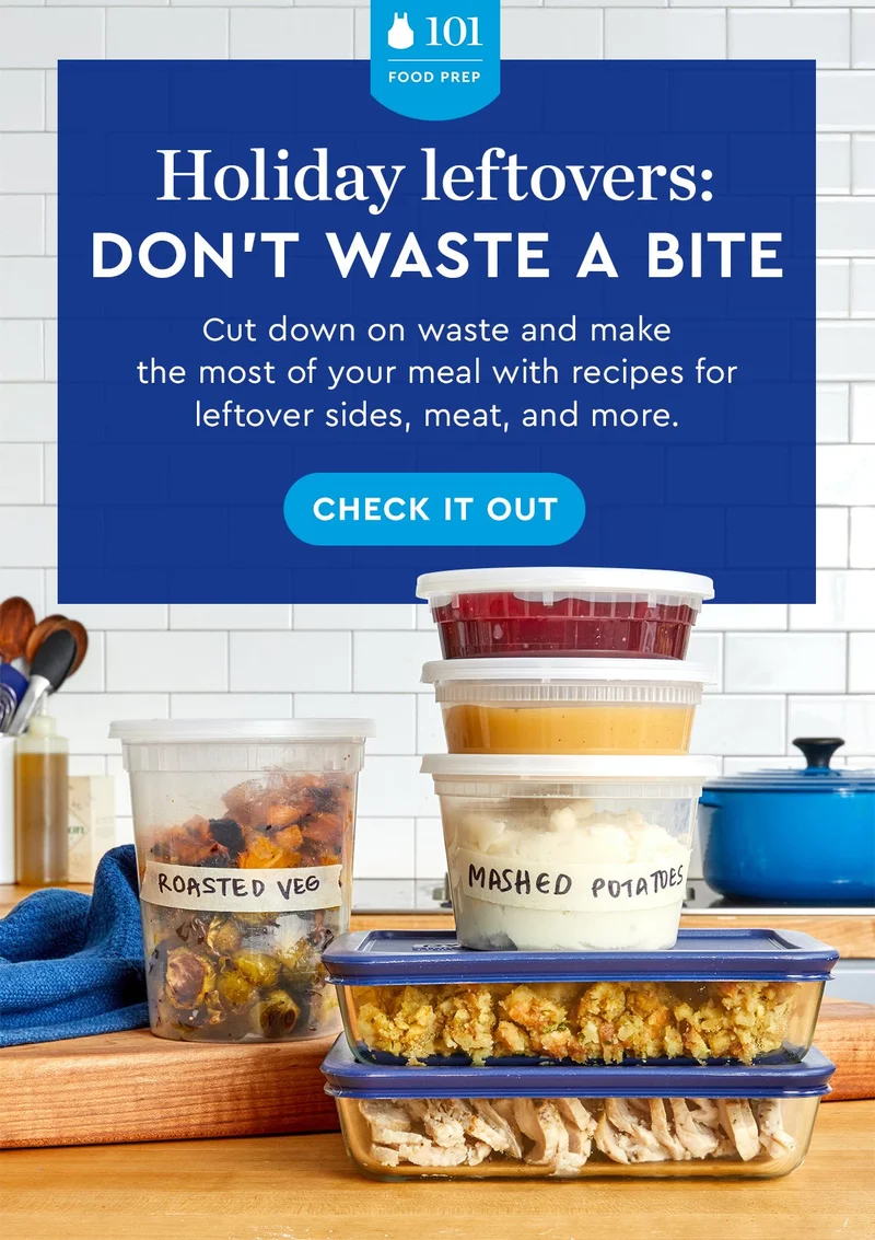 Holiday leftovers: Don’t waste a bite | Cut down on waste and make the most of your meal with recipes for leftover sides, meat, and more. | CHECK IT OUT
