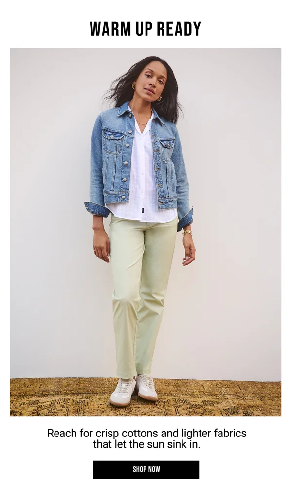 Warm Up Ready. Reach for crisp cottons and lighter fabrics that let the sun sink in. Shop Now