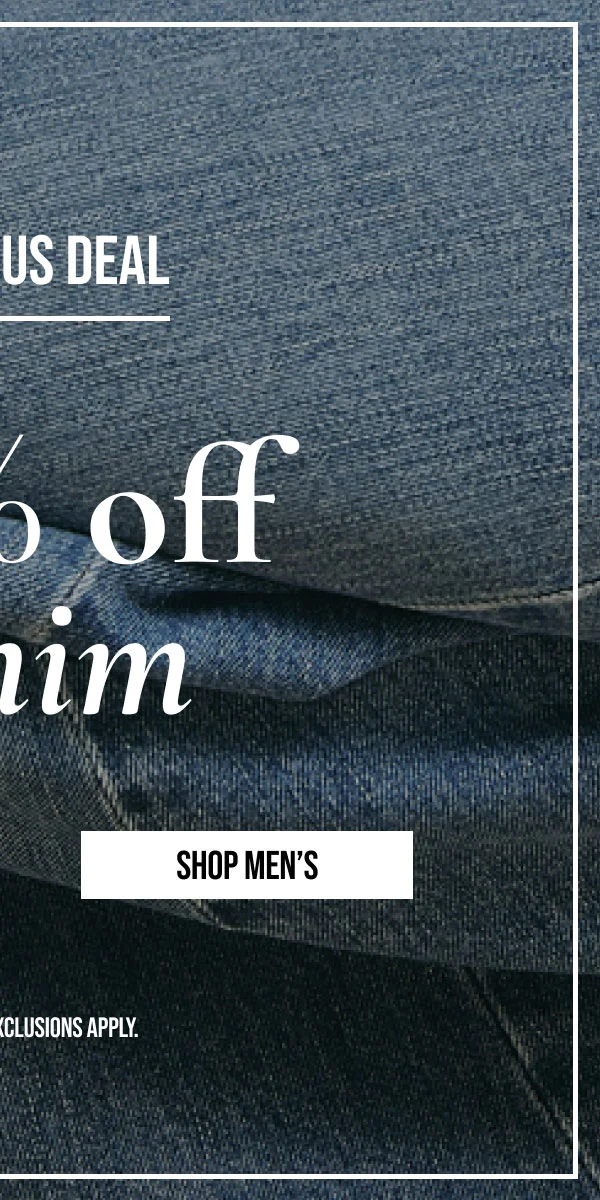 SHOP MEN'S | *ONLINE ONLY EXCLUSIONS APPLY.
