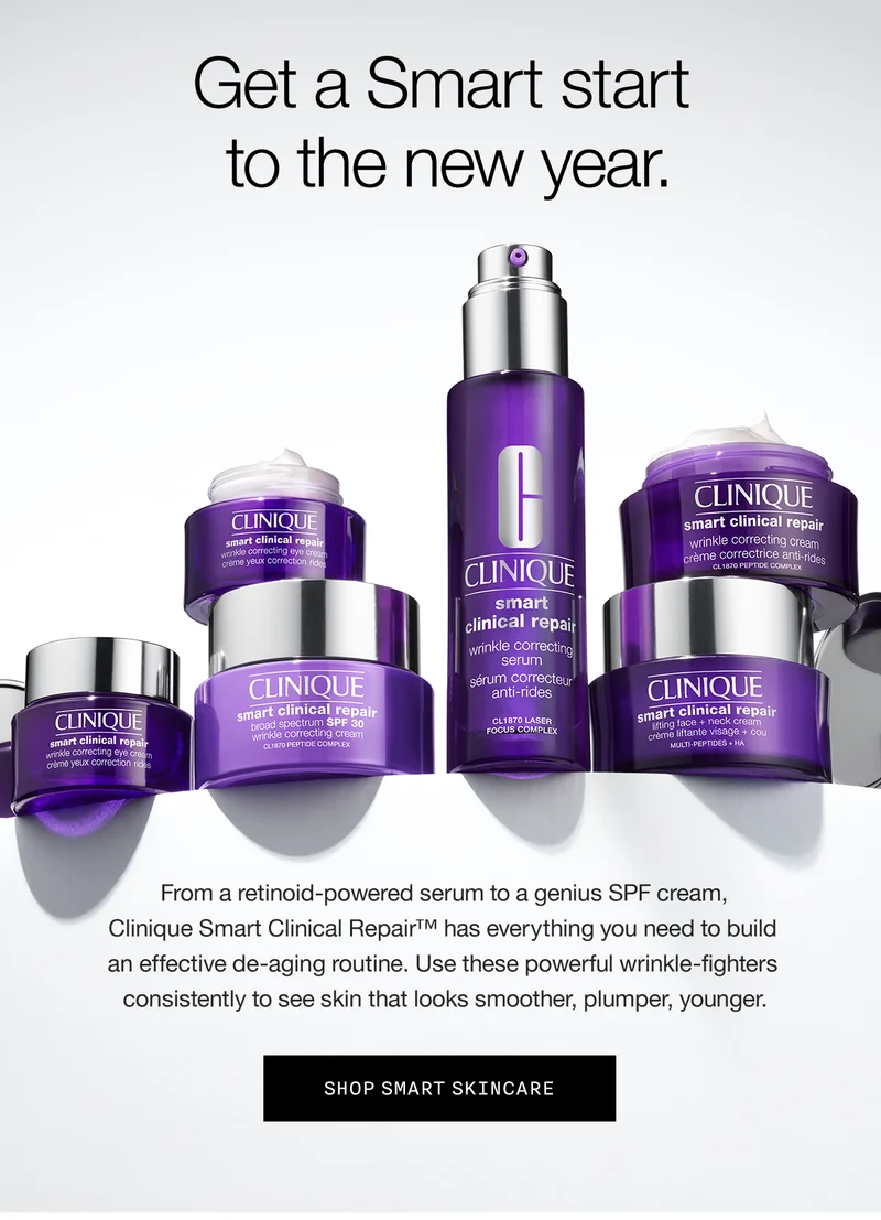 Get a Smart start to the new year. | From a retinoid-powered serum to a genius SPF cream, Clinique Smart Clinical Repair™ has everything you need to build an effective de-aging routine. Use these powerful wrinkle-fighters consistently to see skin that looks smoother, plumper, younger. | SHOP SMART SKINCARE