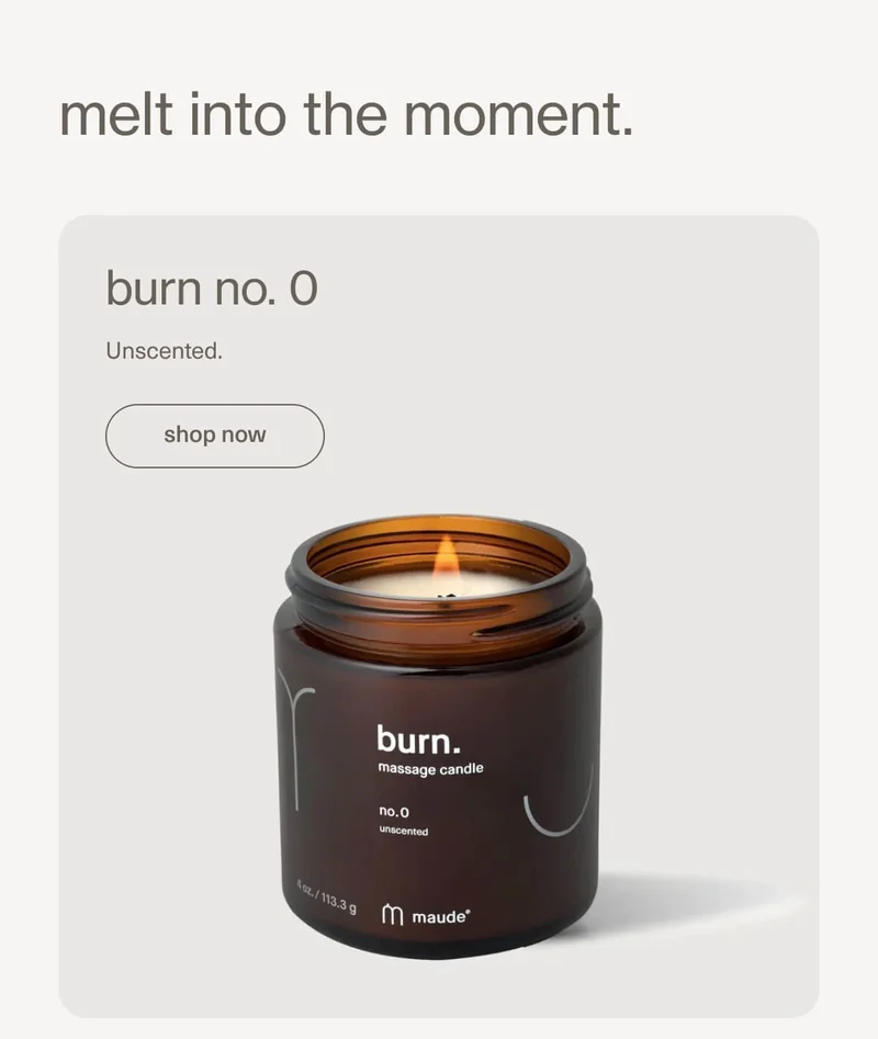 melt into the moment. | burn no. 0 | Unscented. | [ shop now ]