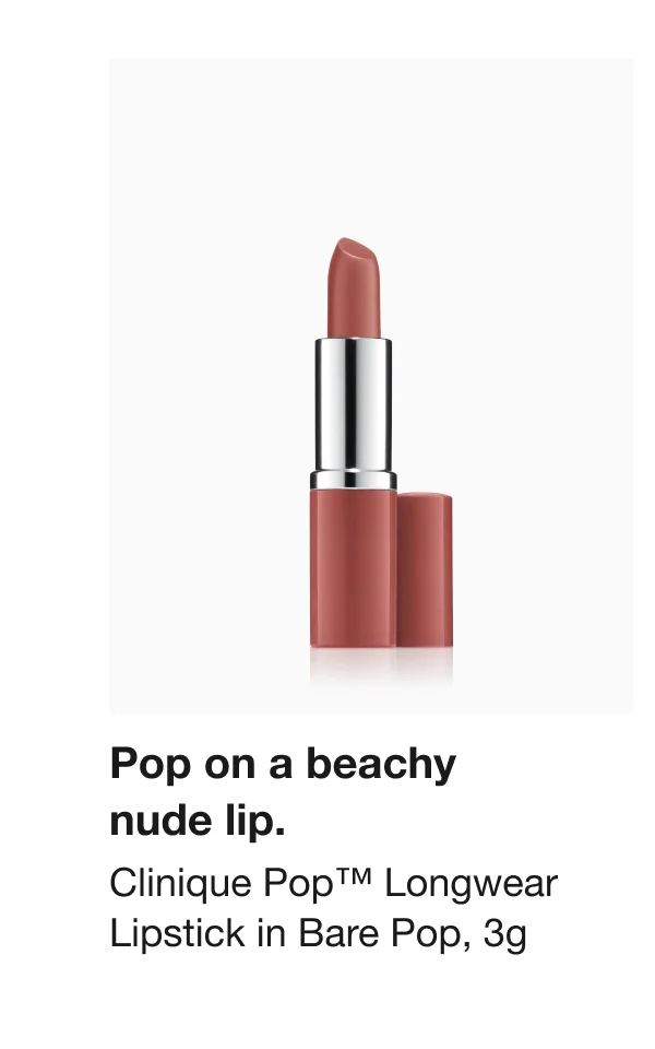 Pop on a beachy nude lip. Clinique Pop™ Longwear Lipstick in Bare Pop, 3g