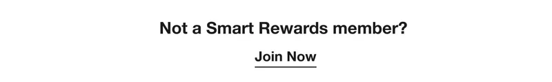 Not a Smart Rewards member? Join Now