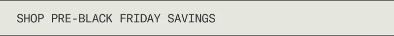 Shop Pre-Black Friday Savings