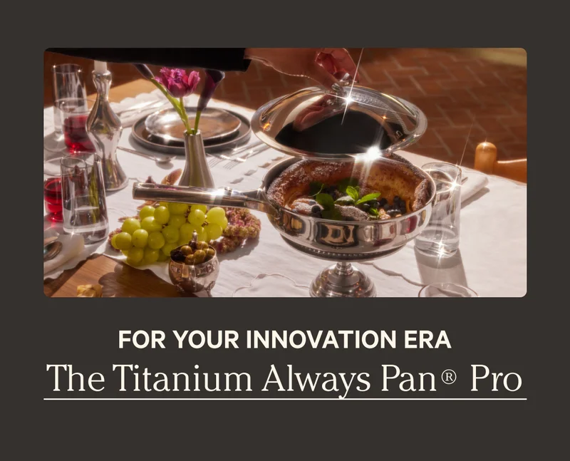 For your innovation era - The Titanium Always Pan®Pro