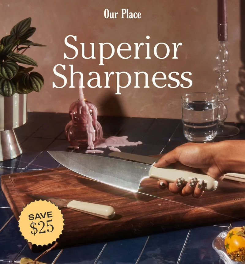 Our Place - Superior Sharpness - Save $25