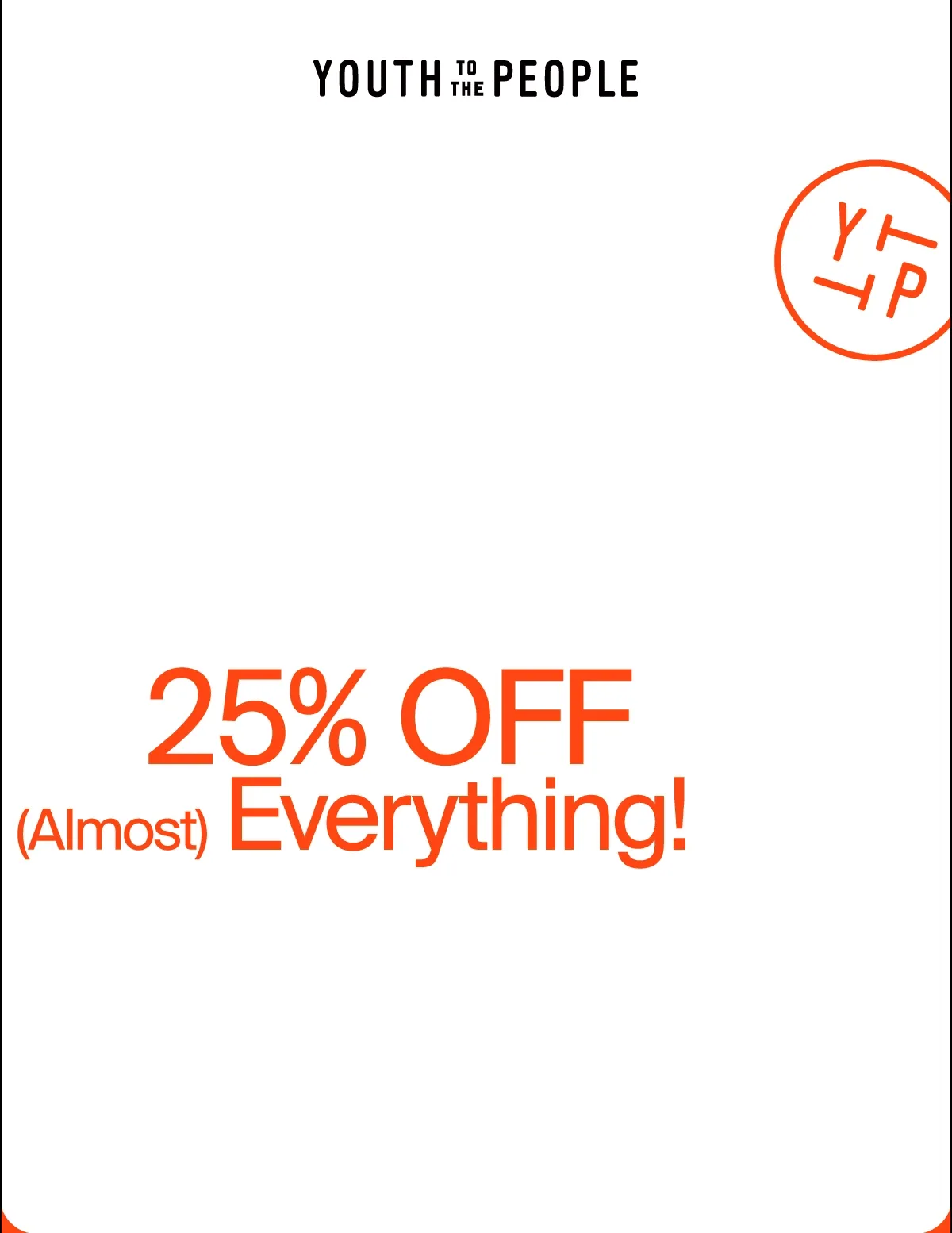 25% OFF (Almost) Everything!