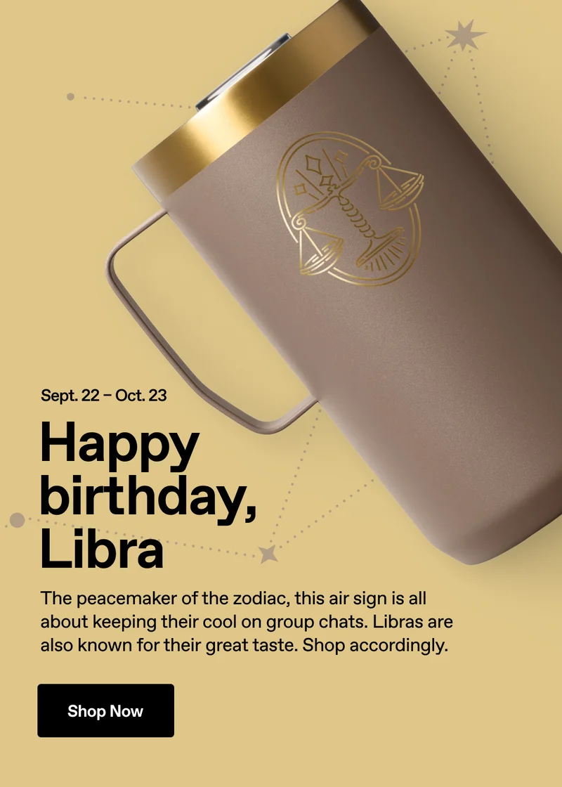 Happy birthday, Libra. Shop Now.