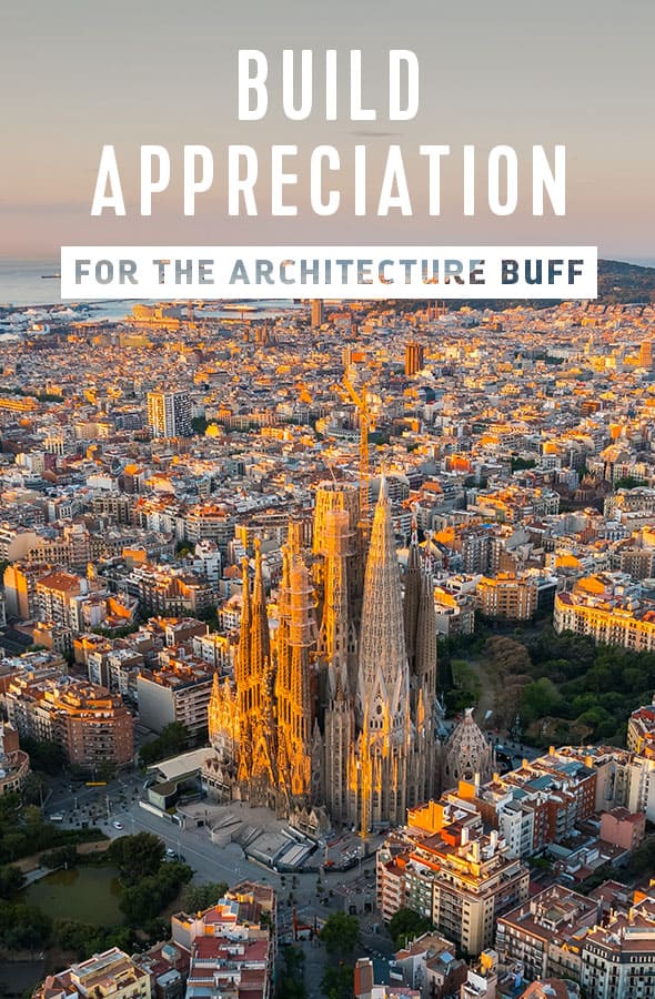FOR THE ARCHITECTURE BUFF