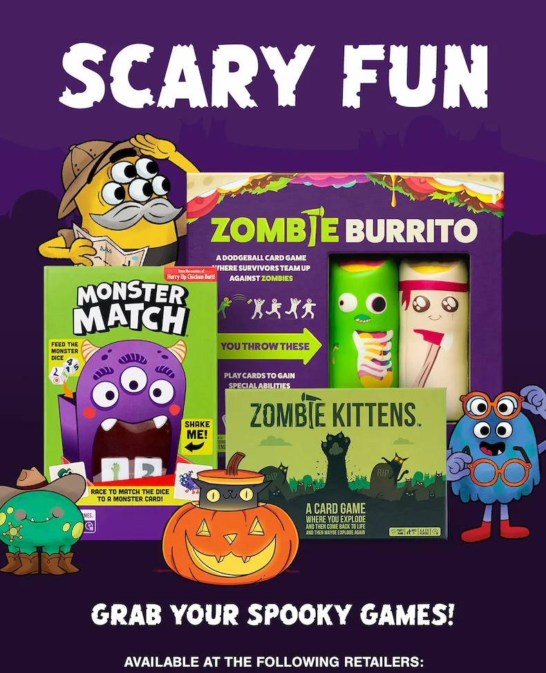 SCARY FUN | MONSTER MATCH | ZOMBIE BURRITO | ZOMBIE KITTENS | GRAB YOUR SPOOKY GAMES! | AVAILABLE AT THE FOLLOWING RETAILERS: