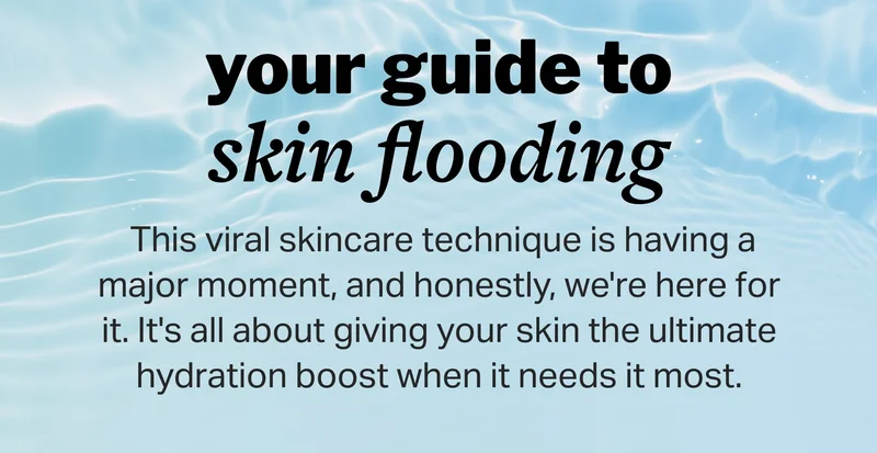 your guide to skin flooding