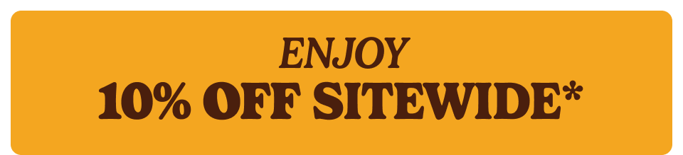 Enjoy 10% Off Sitewide*
