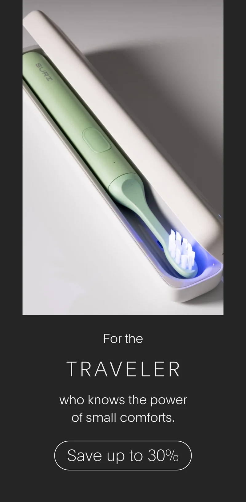 for the traveler who knows the power of small comforts - save up to 30%