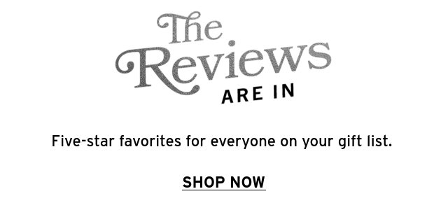 THE REVIEWS ARE IN
