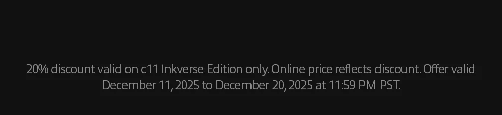 20% discount valid on c11 Inkverse Edition only. Online price reflects discount. Offer valid December 11, 2025 to December 20, 2025 at 11:59 PM PST.