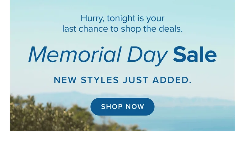 MEMORIAL DAY SALE ENDS TODAY. SHOP NOW.