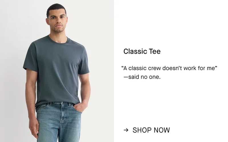 Image | Classic Tee | “A classic crew doesn’t work for me” —said no one. | Shop Now